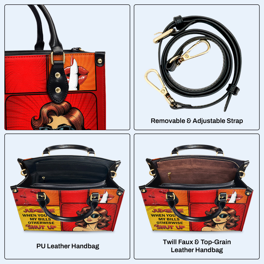 Judge Me When You Pay My Bills Otherwise Shut Up - Personalized Custom Leather Handbag - DB80