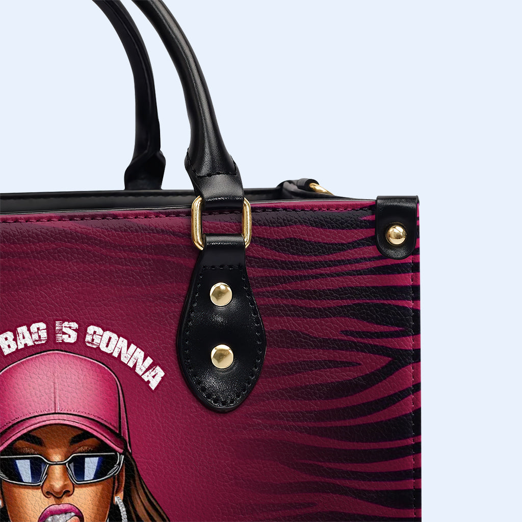 This Bag Is Gonna Match My Freak - Personalized Custom Leather Handbag - DB79