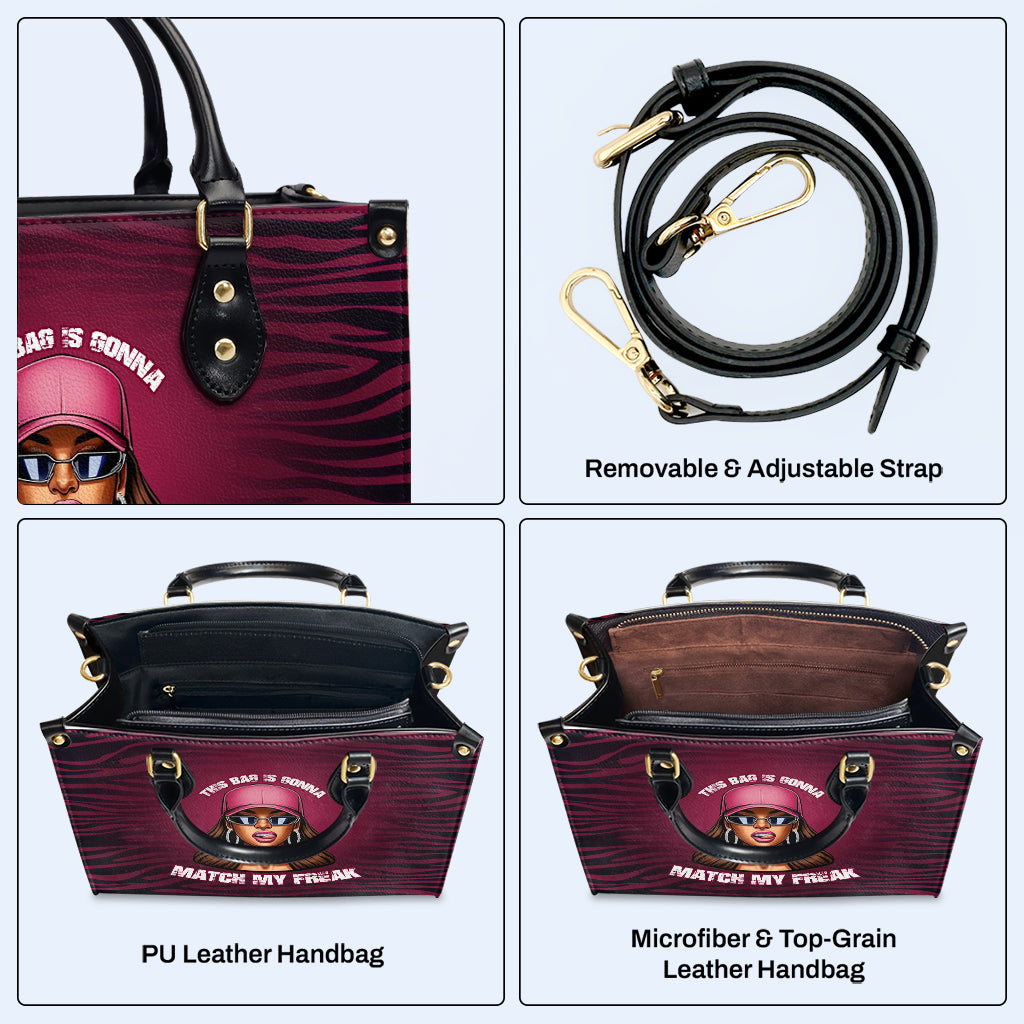 This Bag Is Gonna Match My Freak - Personalized Custom Leather Handbag - DB79