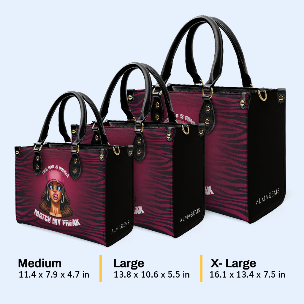 This Bag Is Gonna Match My Freak - Personalized Custom Leather Handbag - DB79