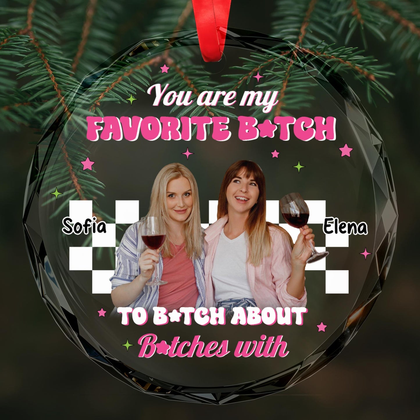 Favorite B*tch to B*tch About B*tches With Circle Ornament