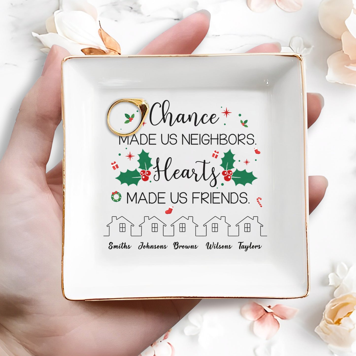 Chance Made Us Neighbors Hearts Made Us Friends Holly Design