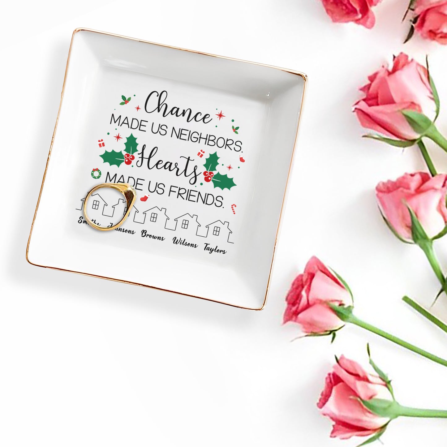 Chance Made Us Neighbors Hearts Made Us Friends Holly Design