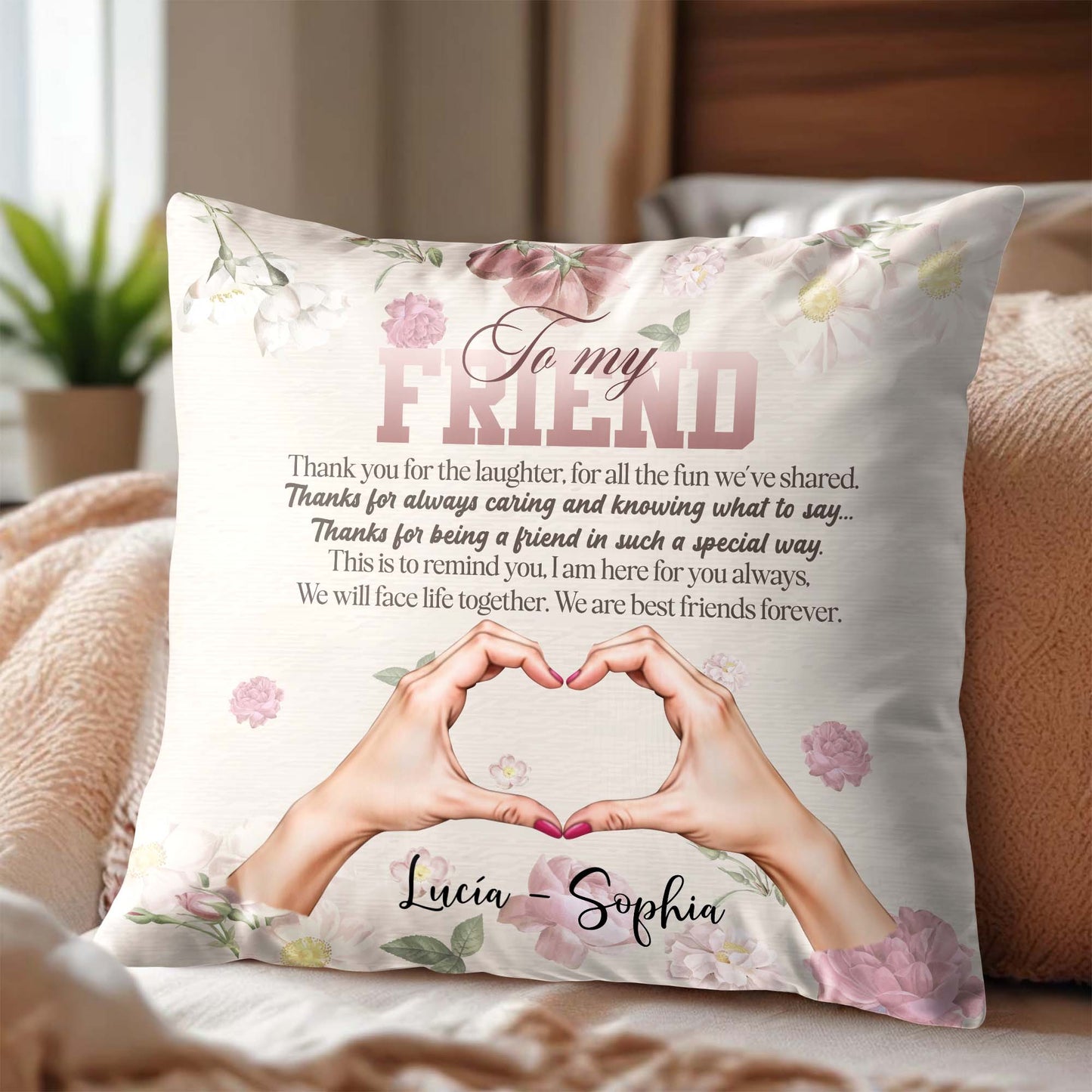 To My Best Friend Forever, Hands Forming Heart Pillow - Personalized Custom Pillow, Insert Included - BST134_PLW