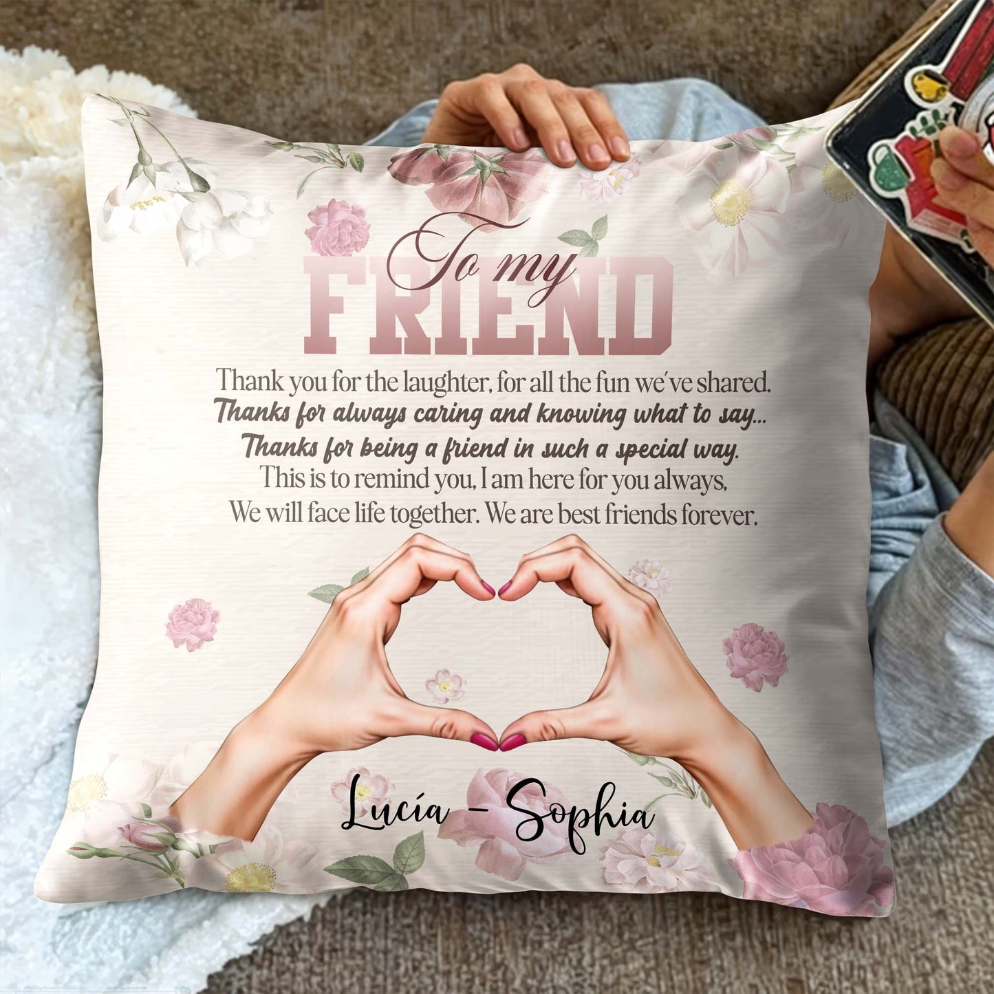 To My Best Friend Forever, Hands Forming Heart Pillow - Personalized Custom Pillow, Insert Included - BST134_PLW