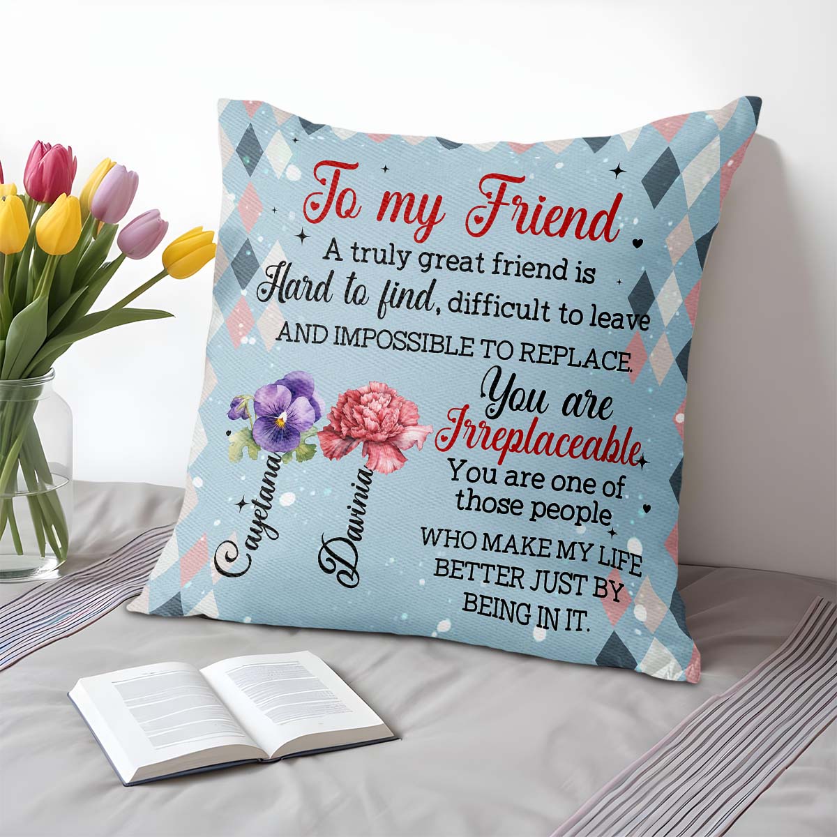 Great Friend Hard To Find Impossible To Replace