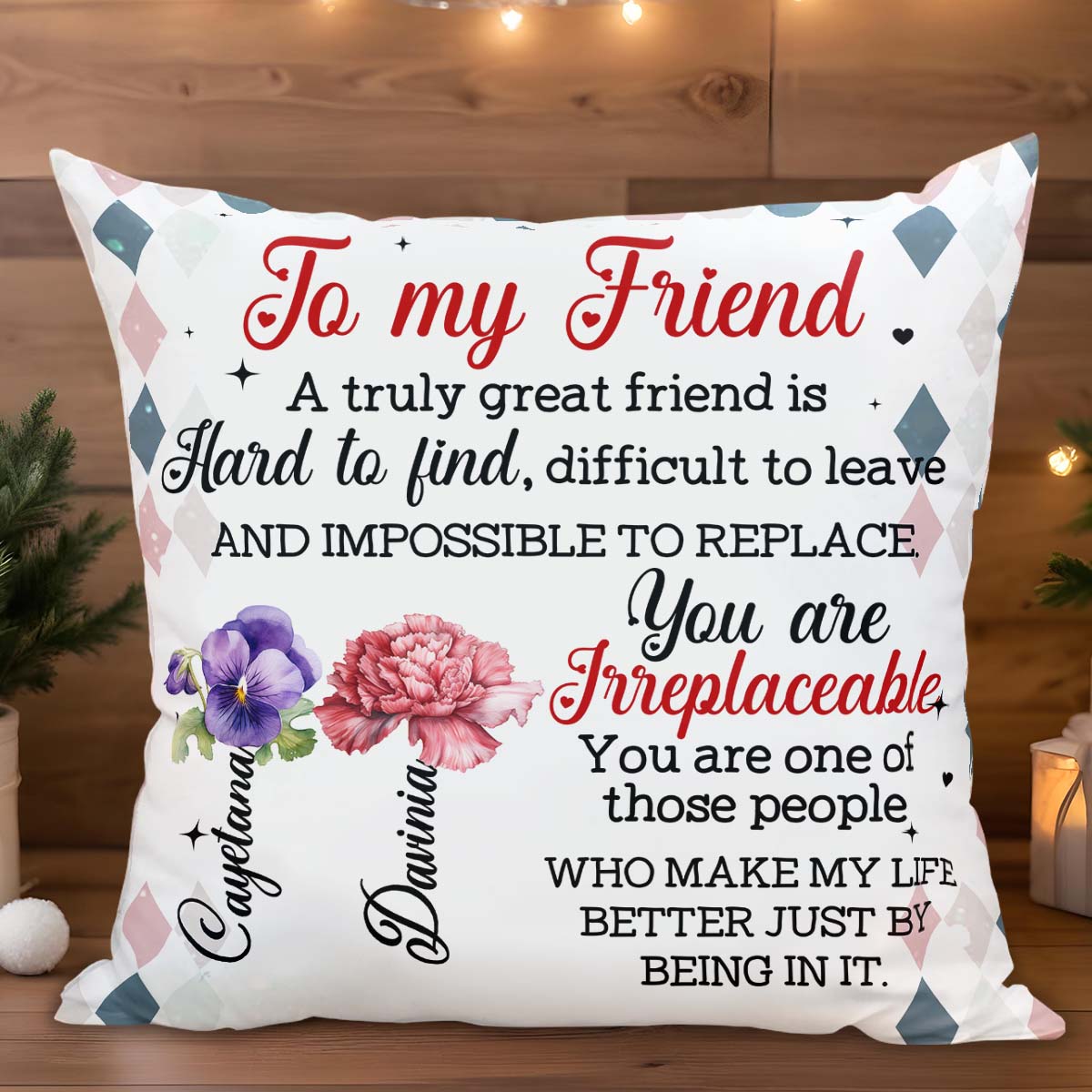 Great Friend Hard To Find Impossible To Replace