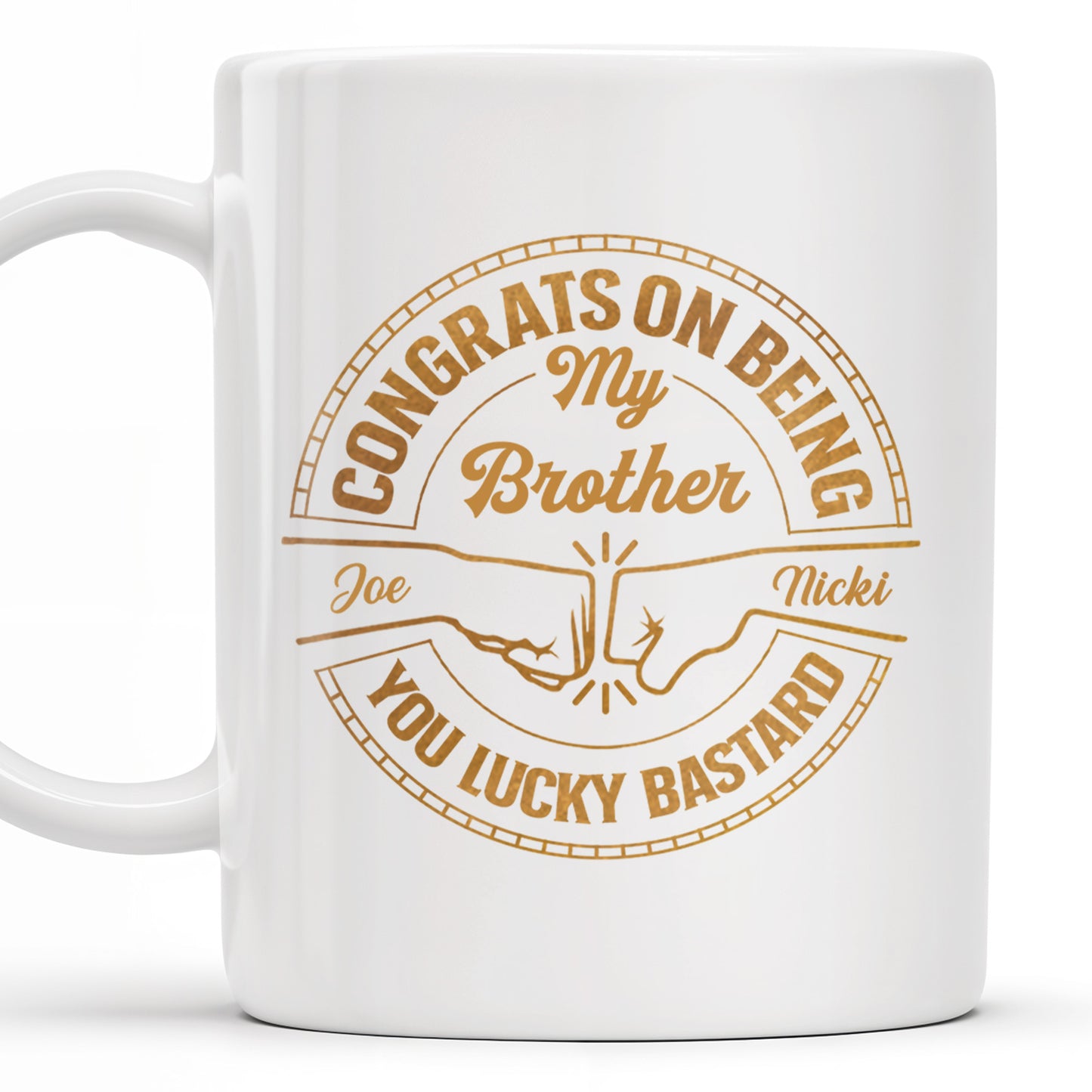 Congrats On Being My Brother You Lucky Bastard Handshake Design - Personalized Custom Coffee Mug - BST144_MG