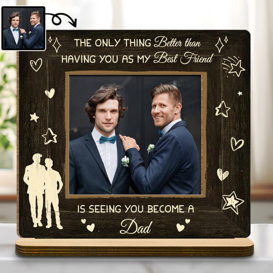 The Only Thing Better Than Having You As My Best Friend Is Seeing You Become A Dad, Stars and Hearts