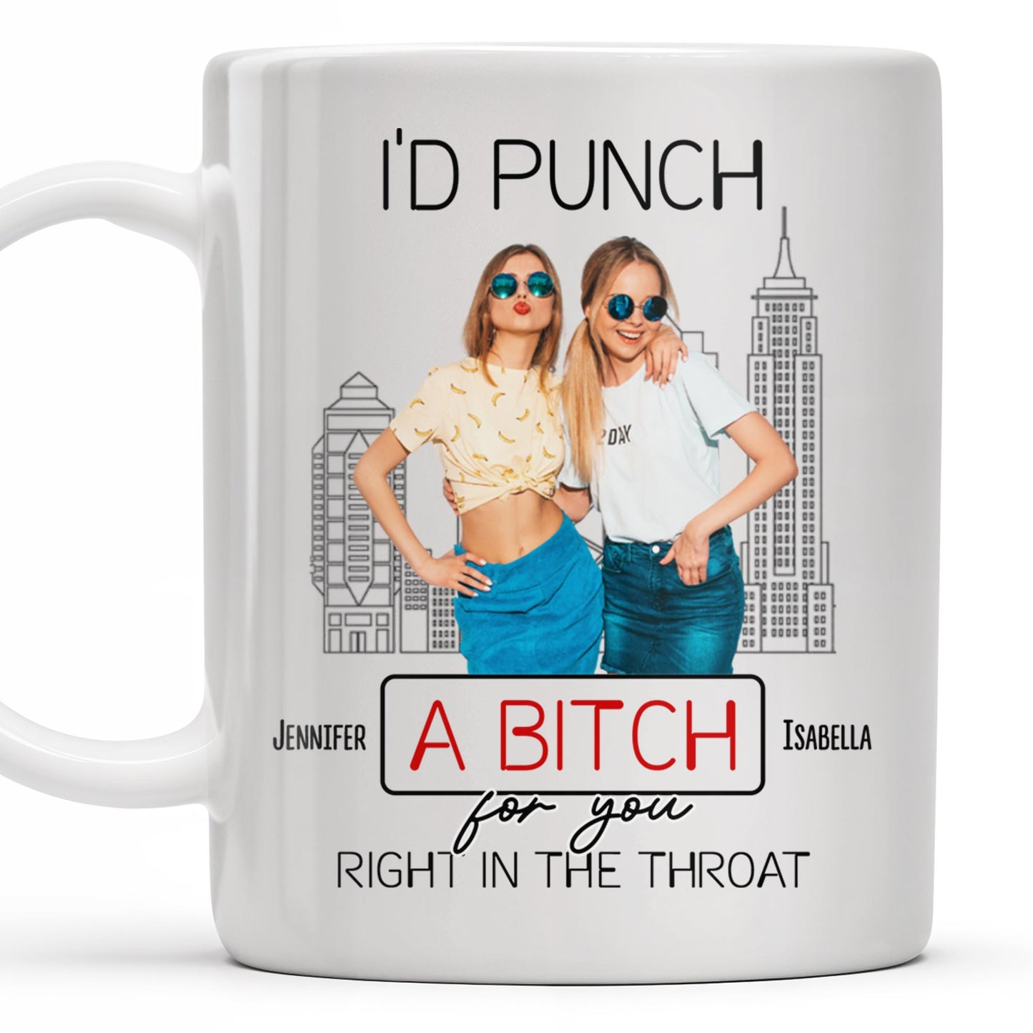 I'd Punch A B*tch for You Right in the Throat, Best Friends Design