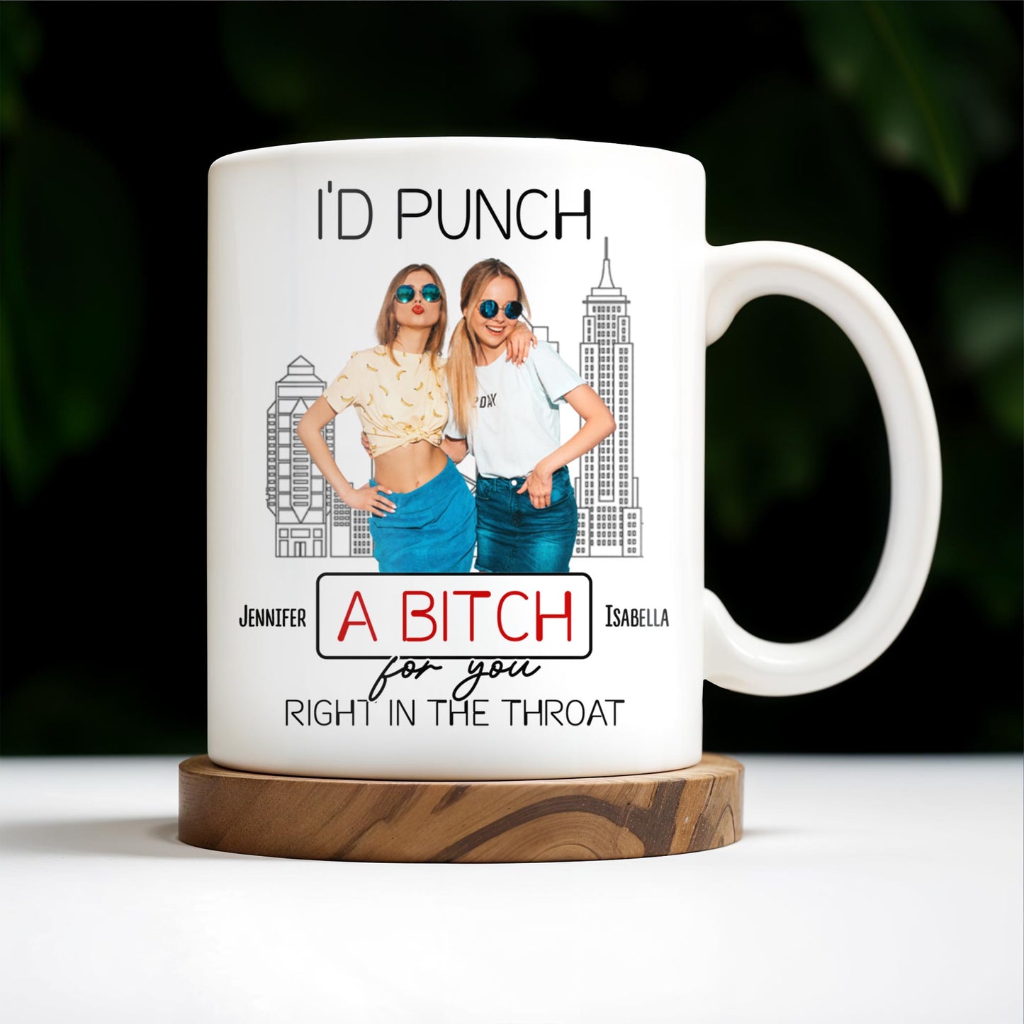 I'd Punch A B*tch for You Right in the Throat, Best Friends Design