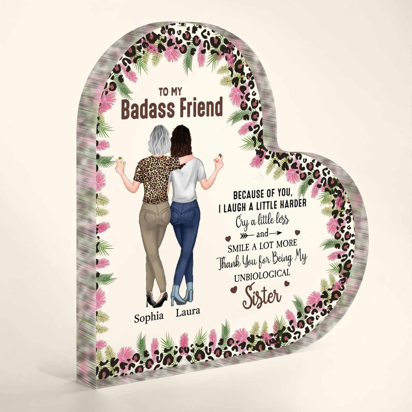To My Badass Friend, Because Of You I Laugh A Little Harder, Leopard Print And Tropical Flowers
