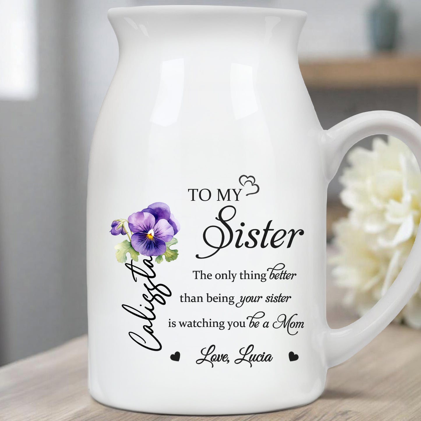 To My Sister, The Only Thing Better Than Being Your Sister, Flowers