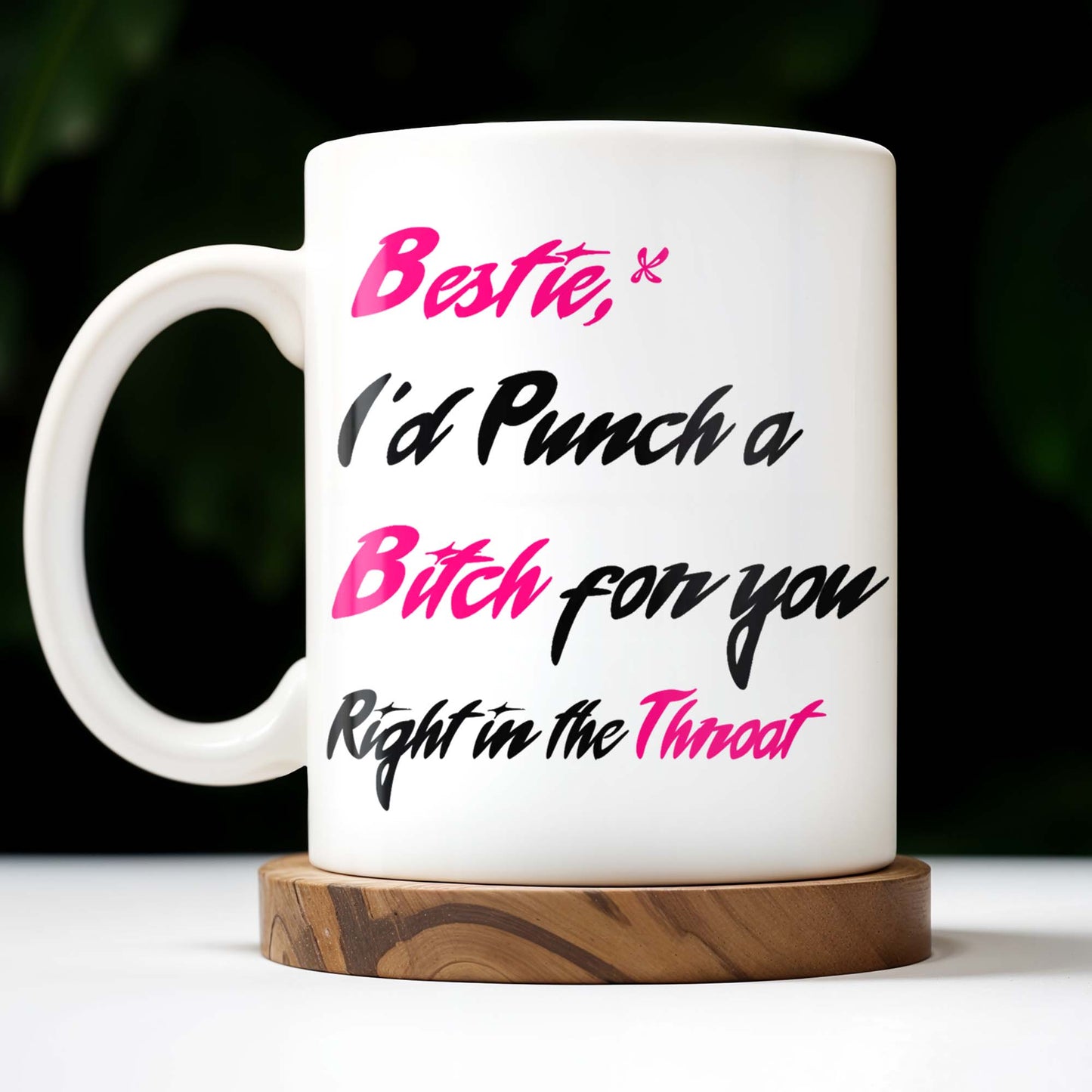 Bestie I'd Punch A B*tch For You Right In The Throat