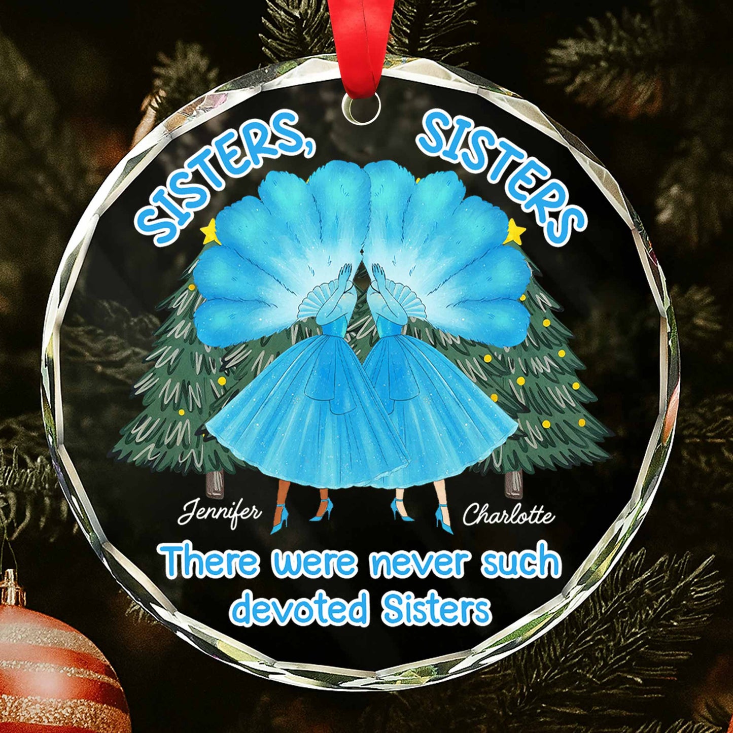 There Were Never Such Devoted Sisters, Sisters And Christmas Trees - Personalized Custom Circle Glass Ornament - BST201_CGOR