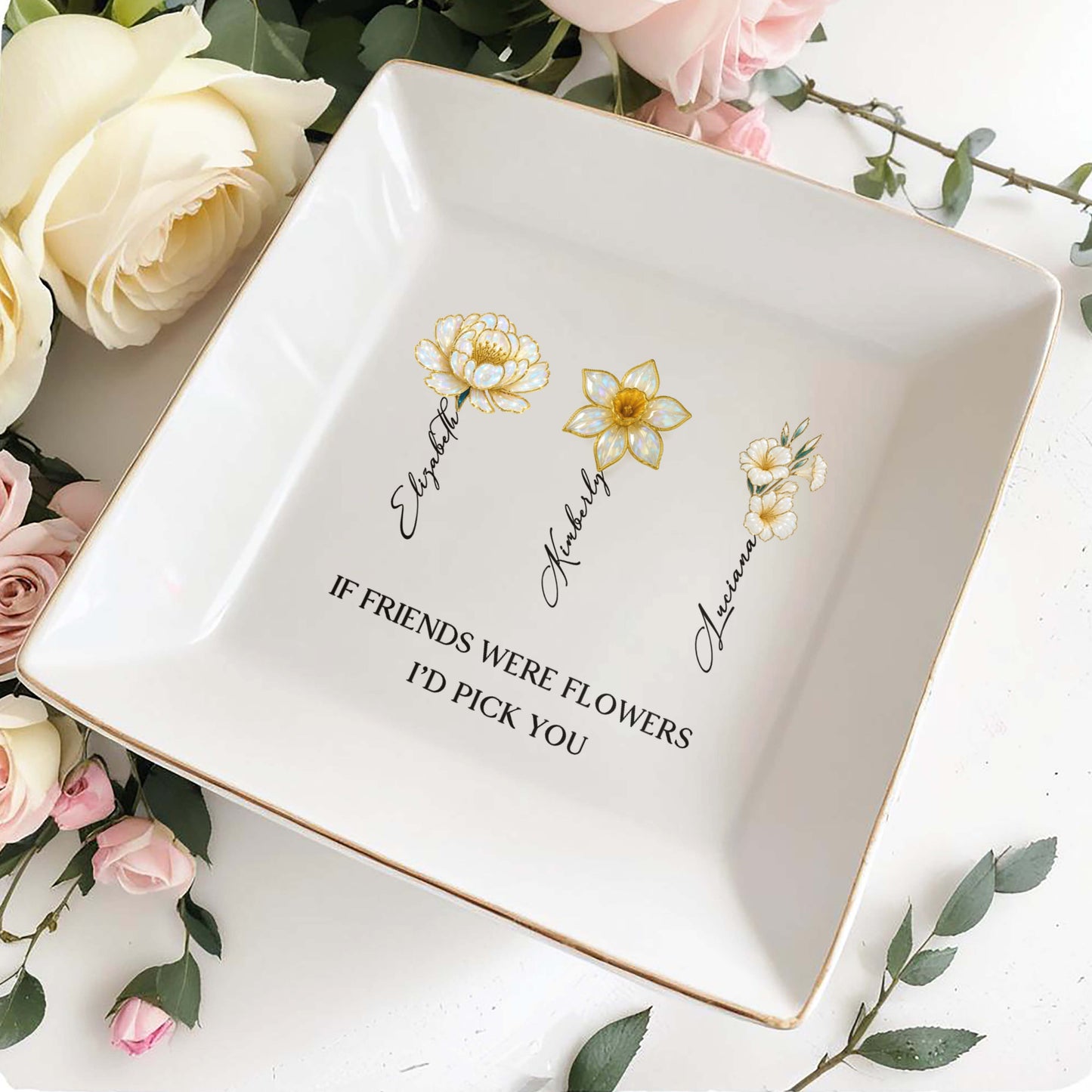 If Friends Were Flowers I'd Pick You Floral Design