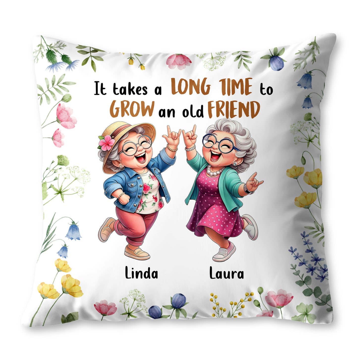 It Takes A Long Time To Grow An Old Friend With Flowers