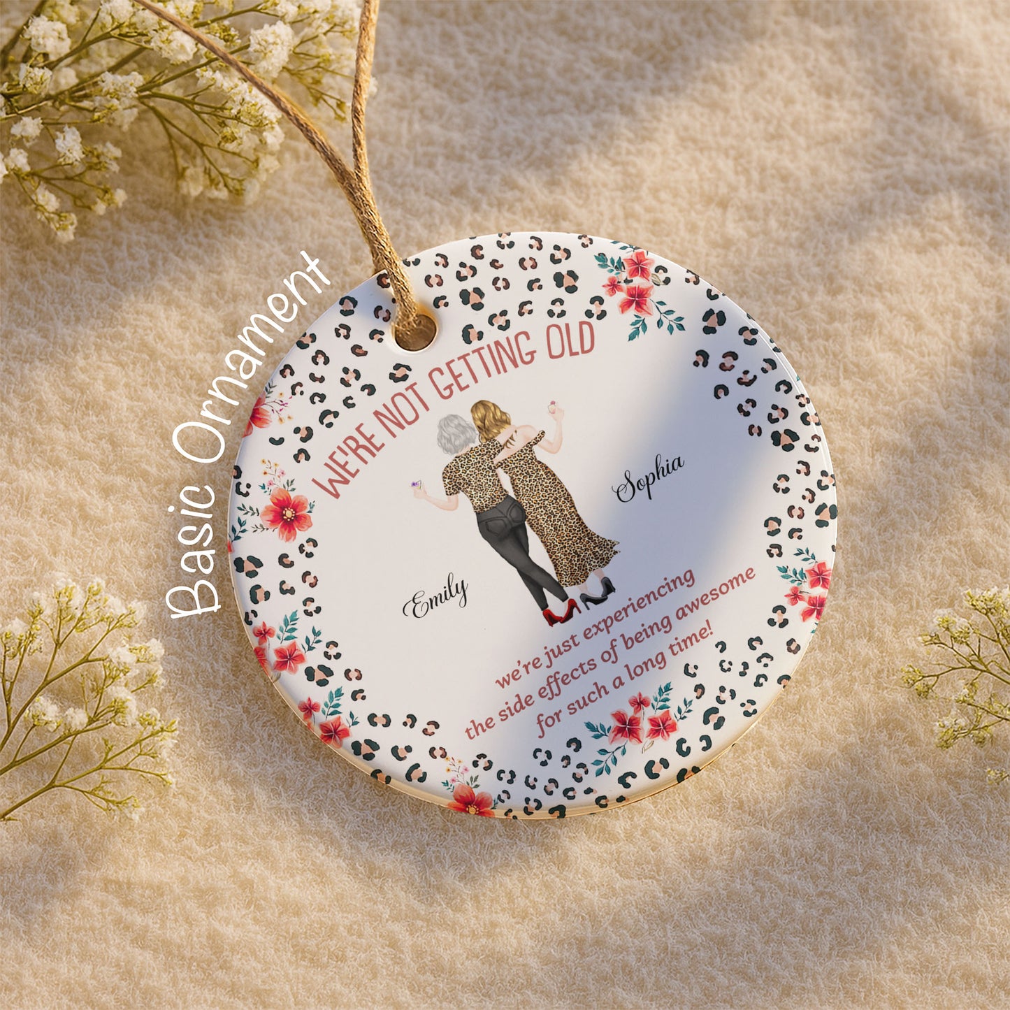 We're Not Getting Old Awesome Besties With Leopard Print And Flowers - Personalized Custom Ceramic Ornament With Round Shape - BST642_RCE