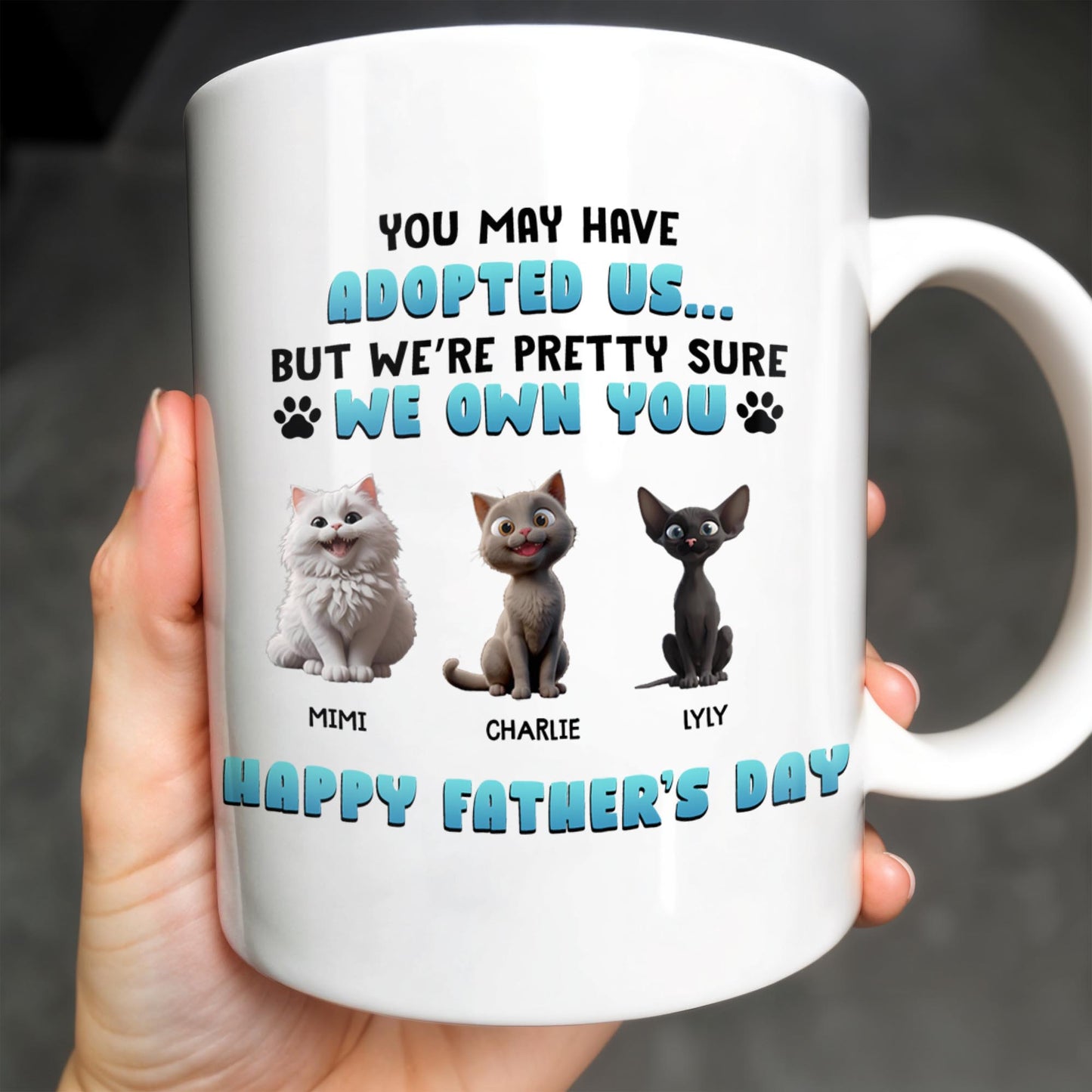 You May Have Adopted Us But We're Pretty Sure We Own You, Cats and Text
