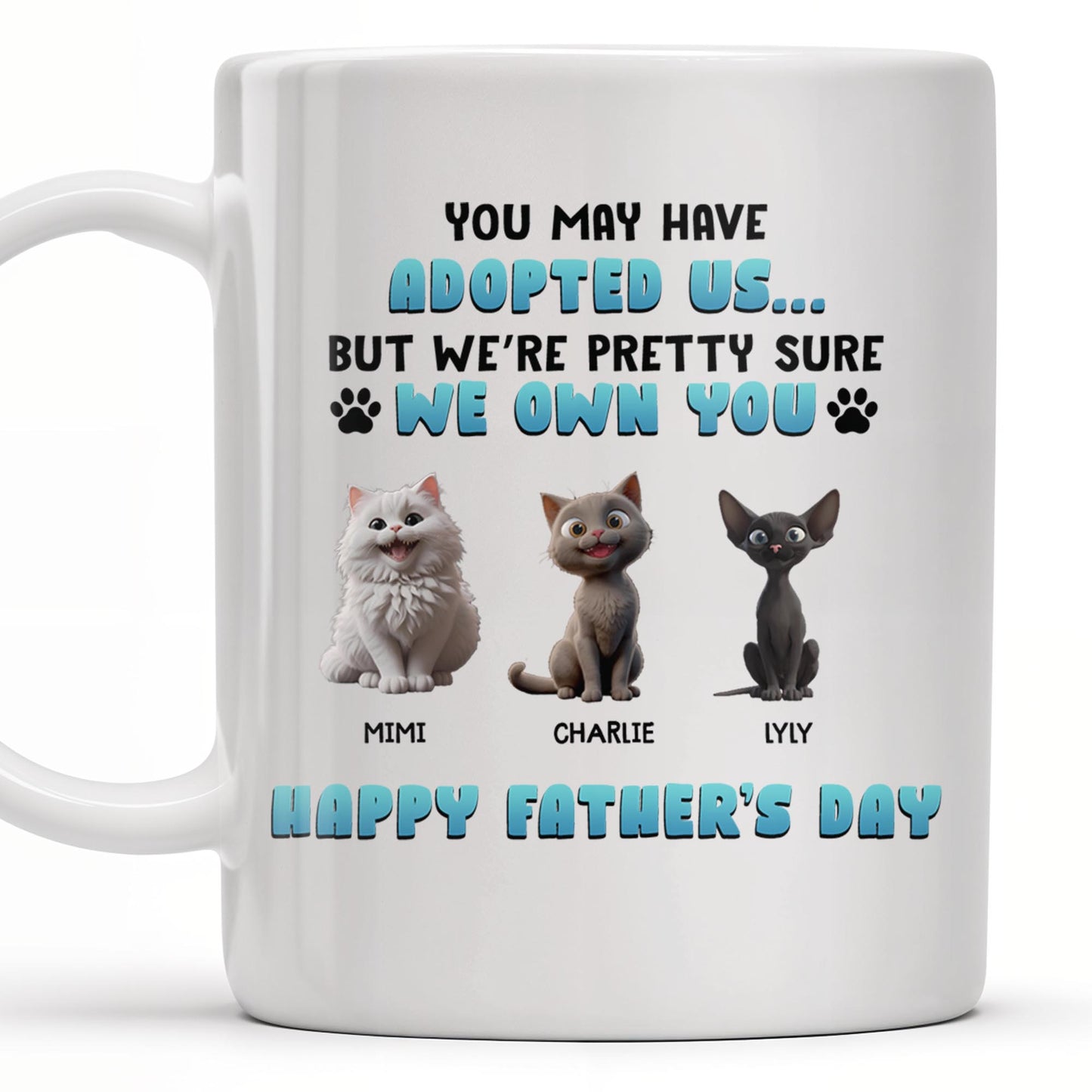 You May Have Adopted Us But We're Pretty Sure We Own You, Cats and Text
