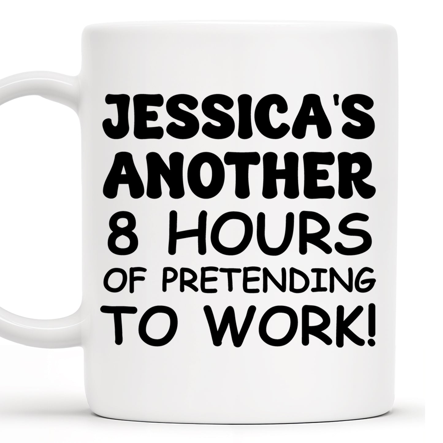 Another 8 Hours Of Pretending To Work Mug