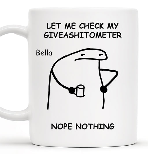 Let Me Check My Giveashitometer Nope Nothing Mug