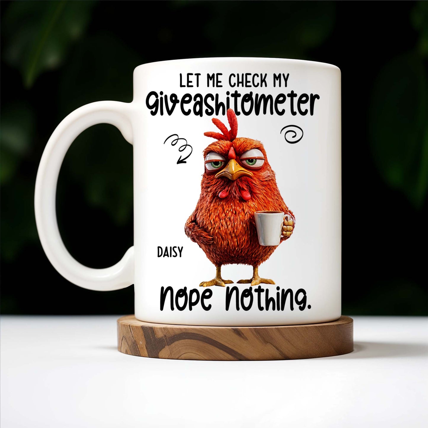 Let Me Check My Giveashitometer, Nope Nothing, Chicken And Mug Design