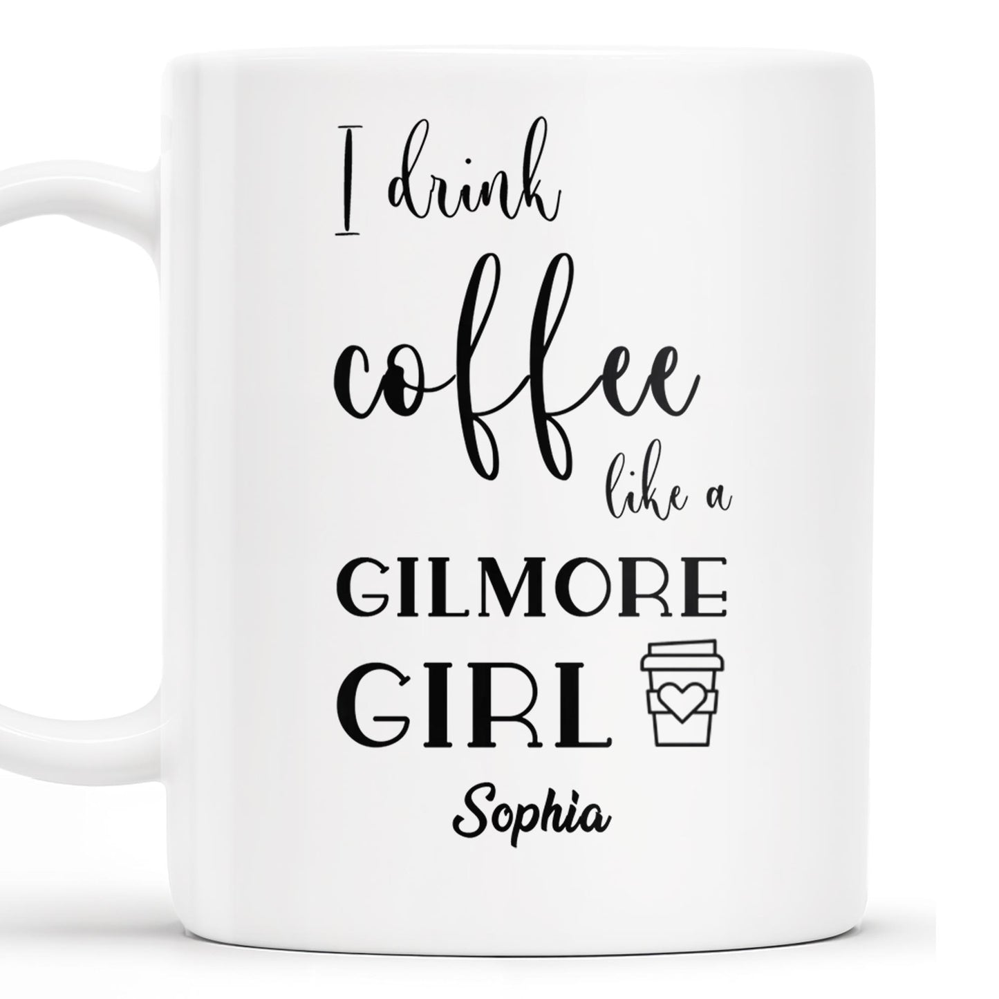 I Drink Coffee Like a Gilmore Girl, TV Series Coffee Mug