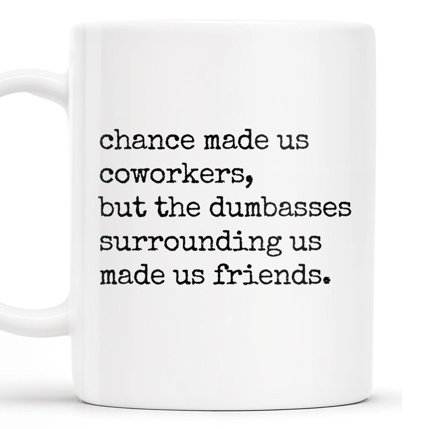 Chance Made Us Coworkers Friendship Quote