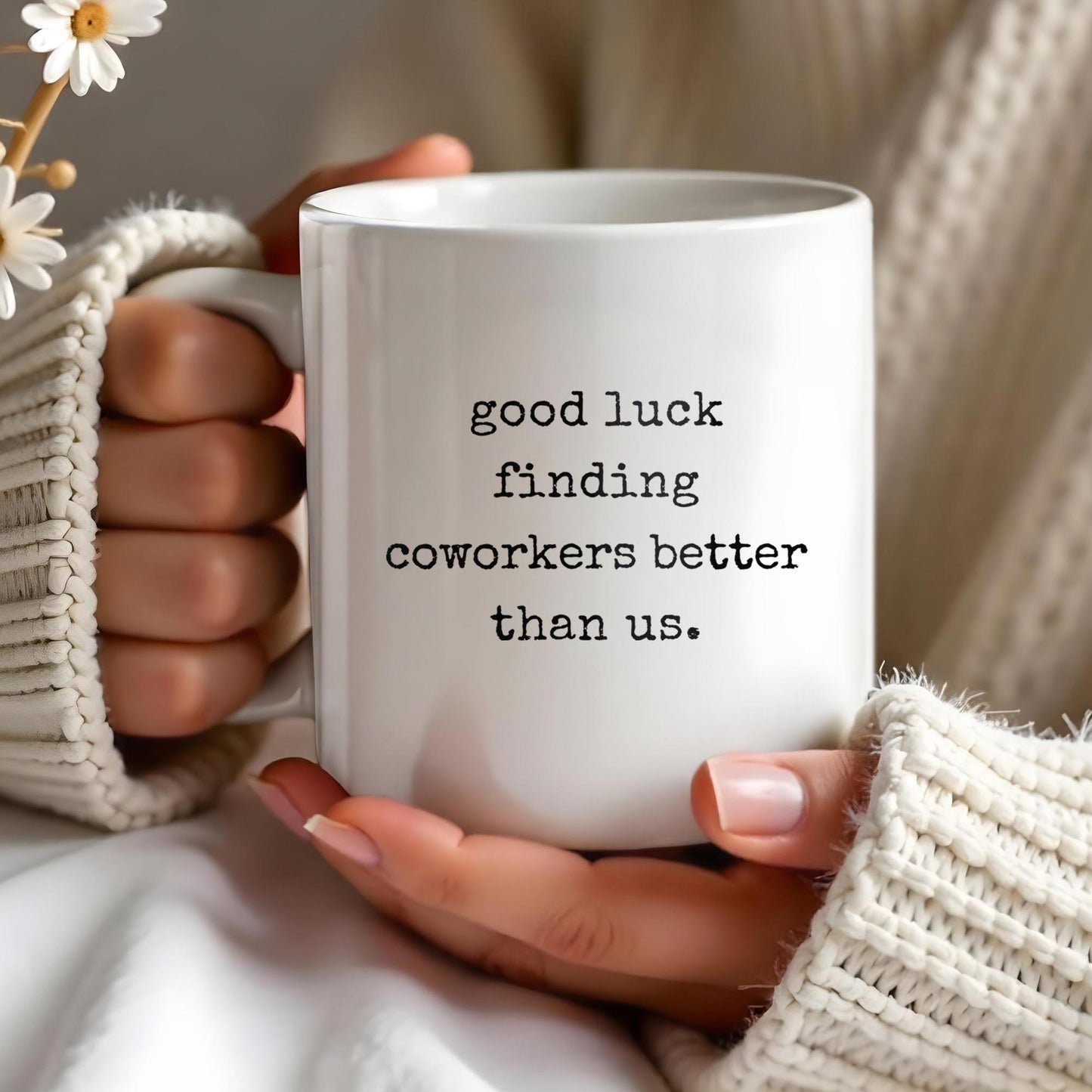 Good Luck Finding Coworkers Better Than Us Mug