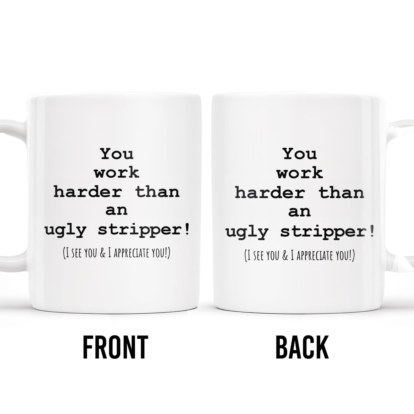 You Work Harder Appreciation Quote Mug
