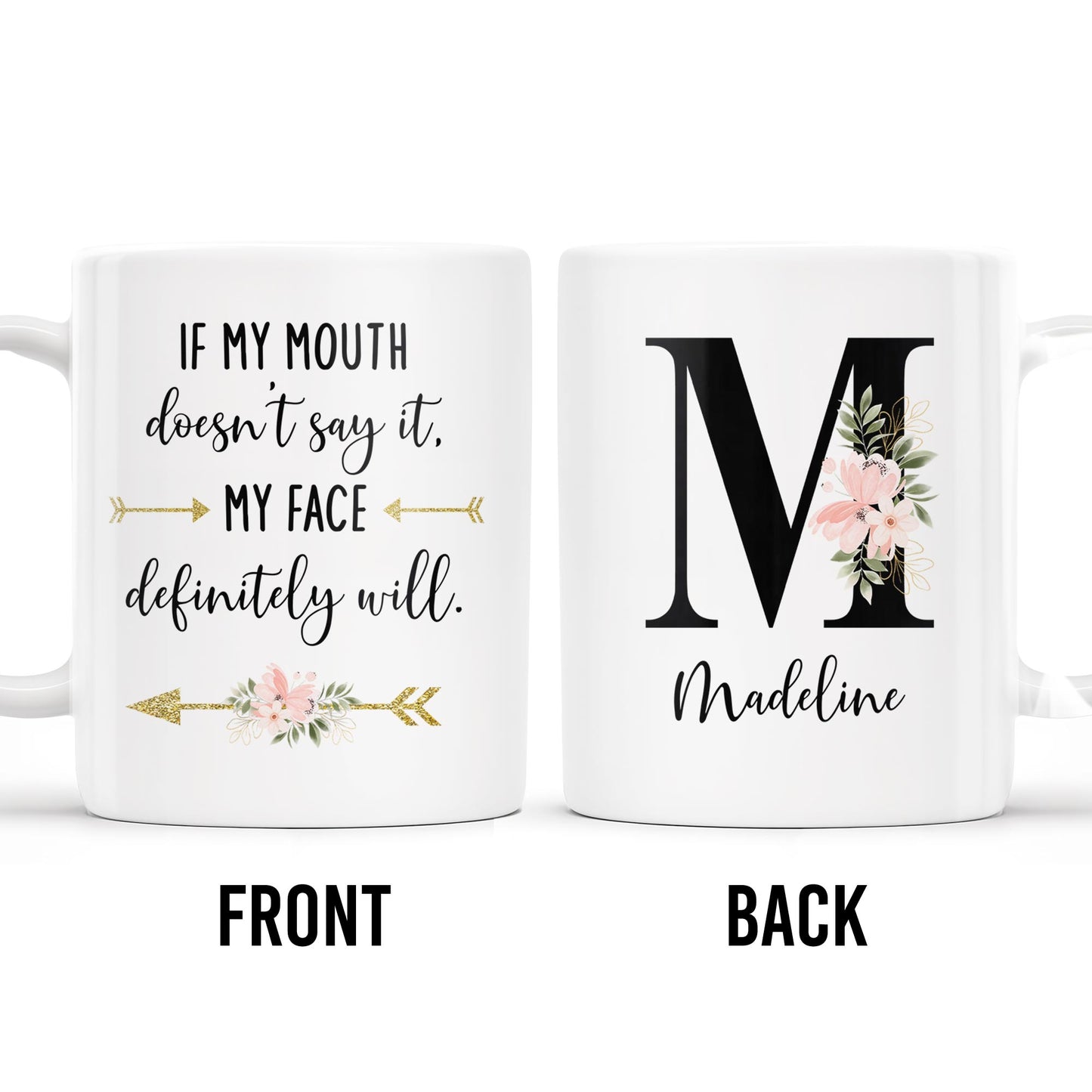 If My Mouth Doesn't Say It My Face Definitely Will Floral Design