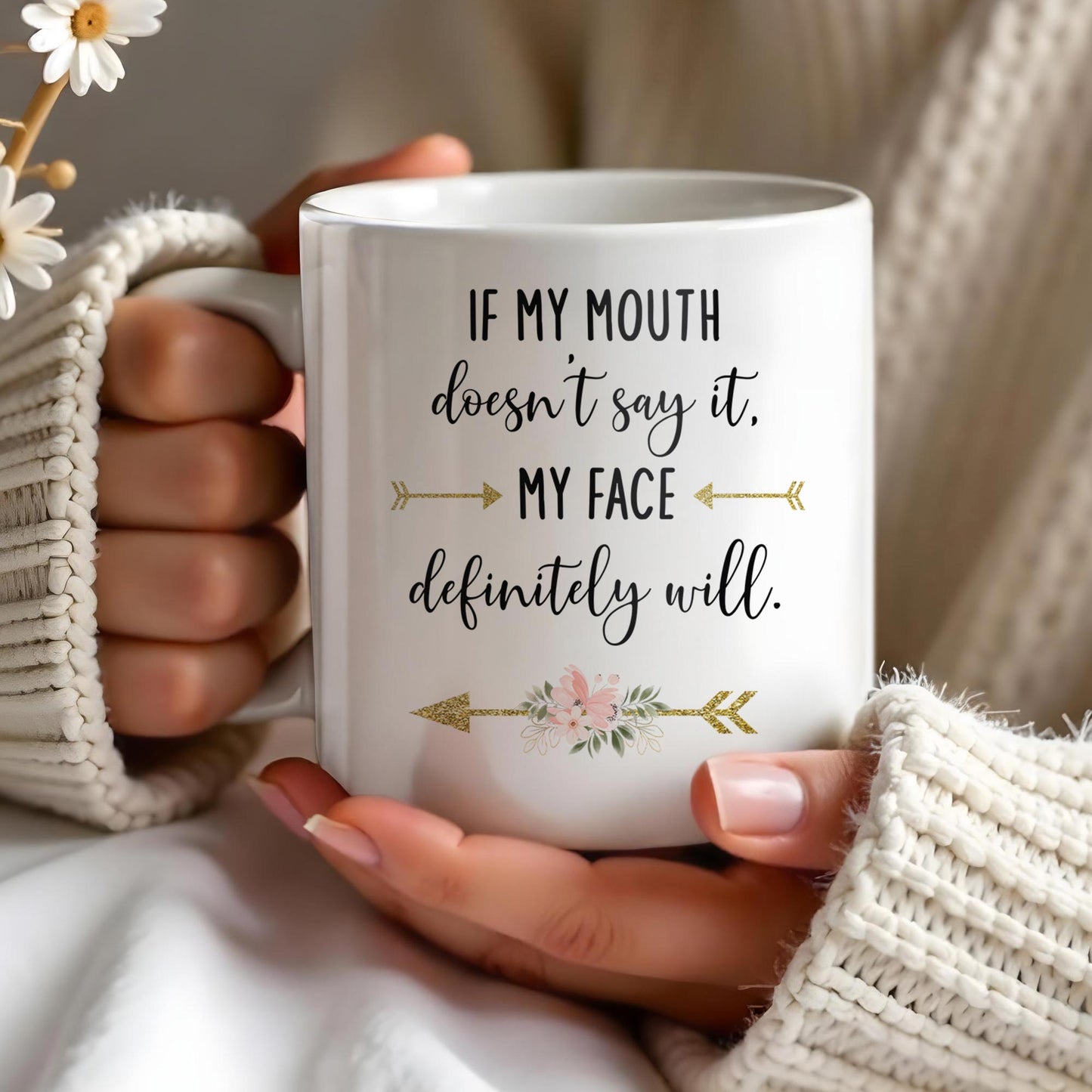 If My Mouth Doesn't Say It My Face Definitely Will Floral Design