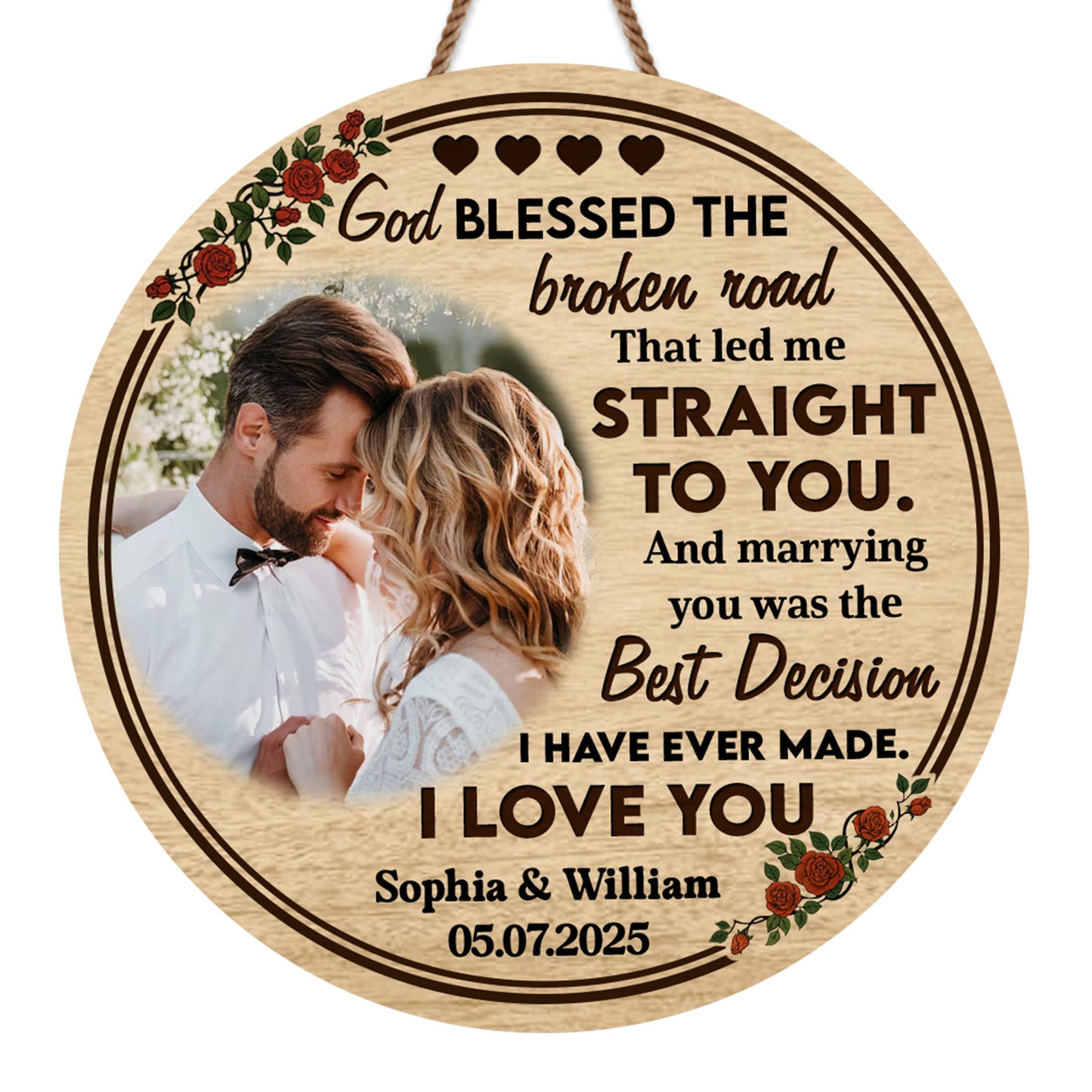 God Blessed The Broken Road, Roses And Hearts Design