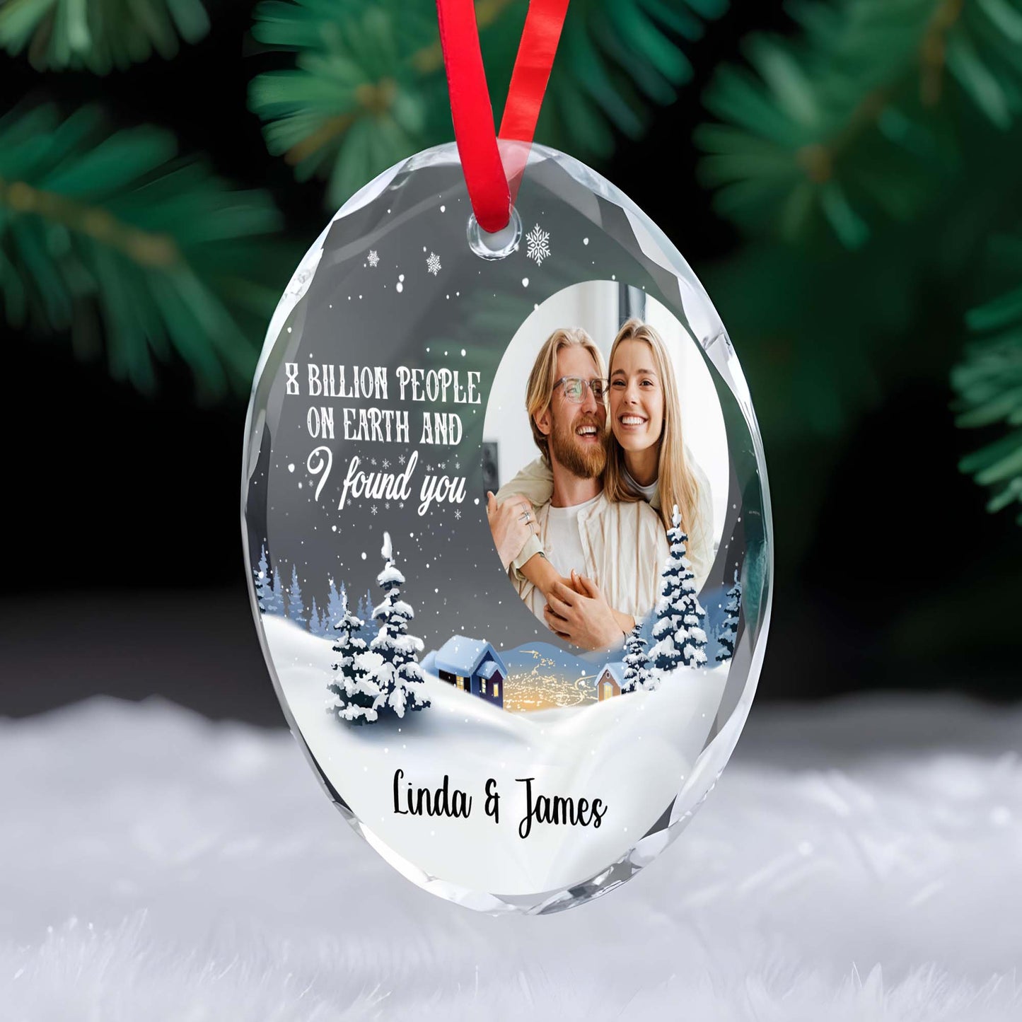 8 Billion People On Earth And I Found You Winter Snowflake Ornament