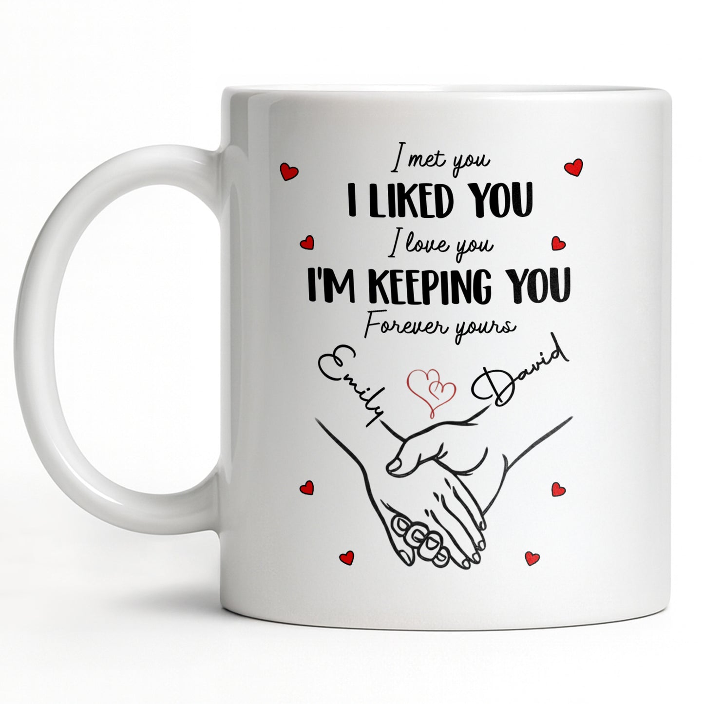 I Met You I Liked You I Love You I'm Keeping You with Hearts