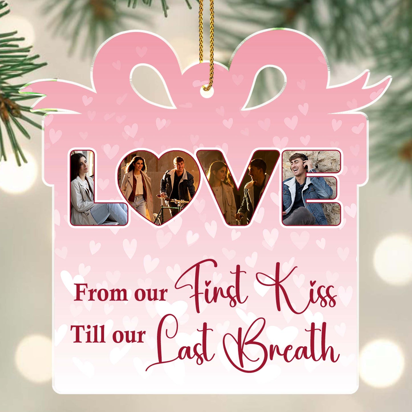 From Our First Kiss Till Our Last Breath Love Ornament