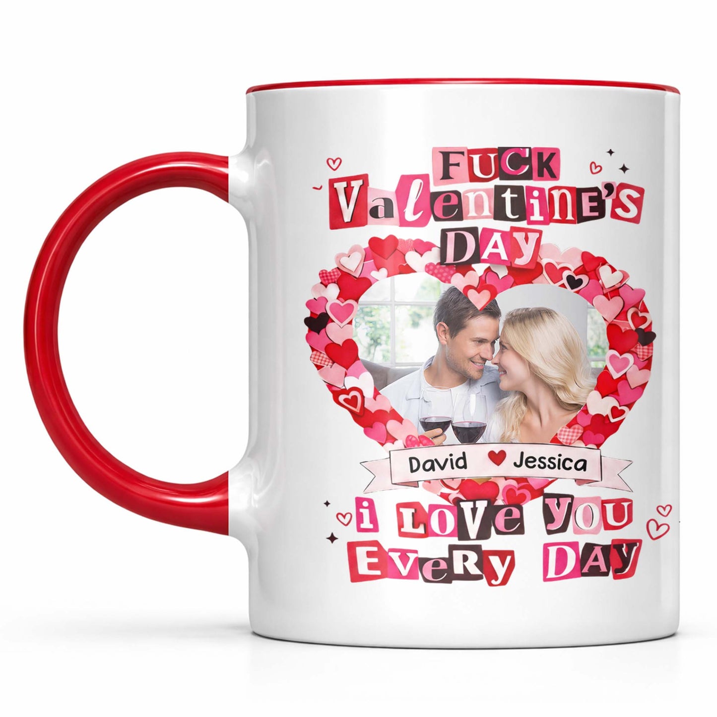 Eff Valentine's Day I Love You Every Day With Hearts and Wine