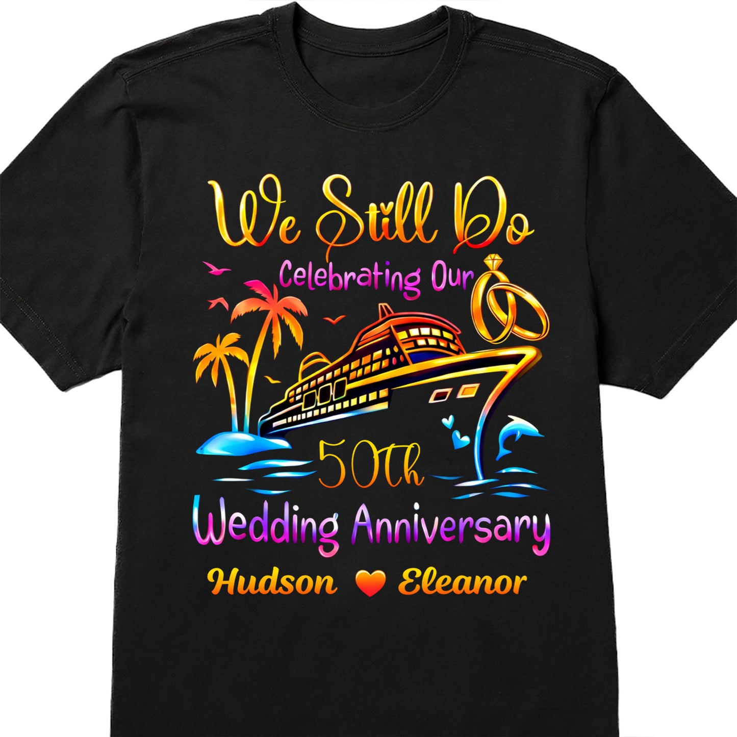 We Still Do Celebrating Our Wedding Anniversary Cruise Ship And Rings - Personalized Custom Unisex T-shirt, Hoodie - CPL1421_BBAS