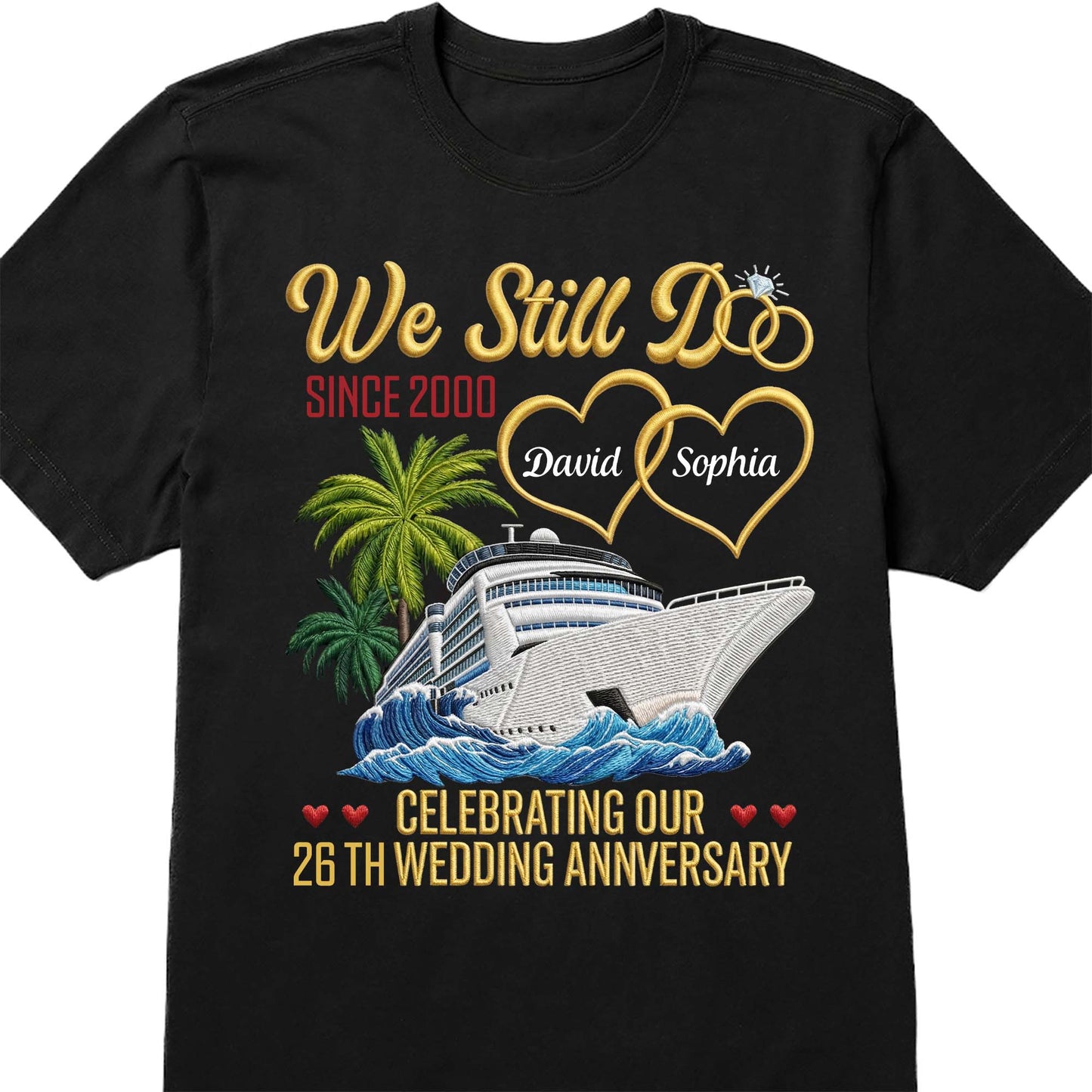 We Still Do Celebrating Our Wedding Anniversary With Cruise Ship And Hearts - Personalized Custom Unisex T-shirt, Hoodie - CPL1449_BBAS