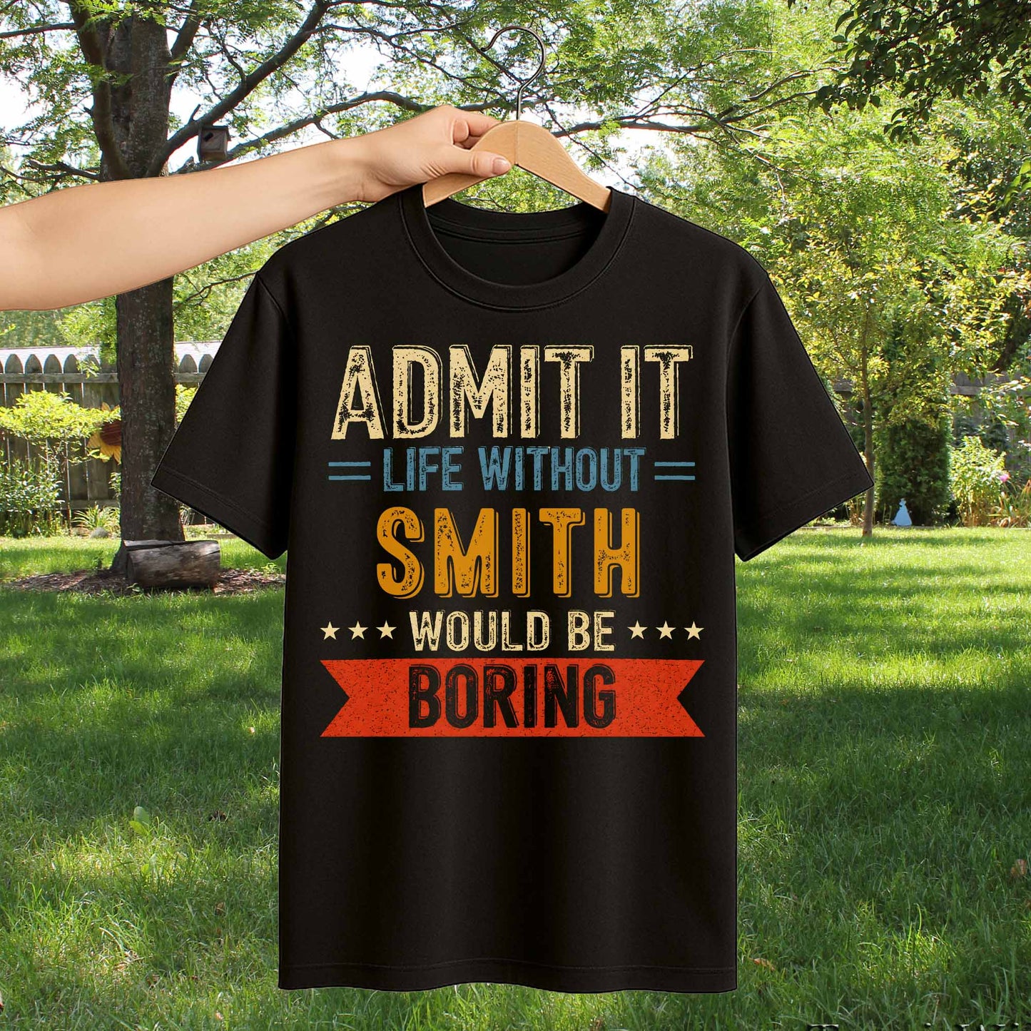 Admit It Life Without Me Would Be Boring Vintage Banner Stars - Personalized Custom Unisex T-shirt, Hoodie - CPL1563_BBAS