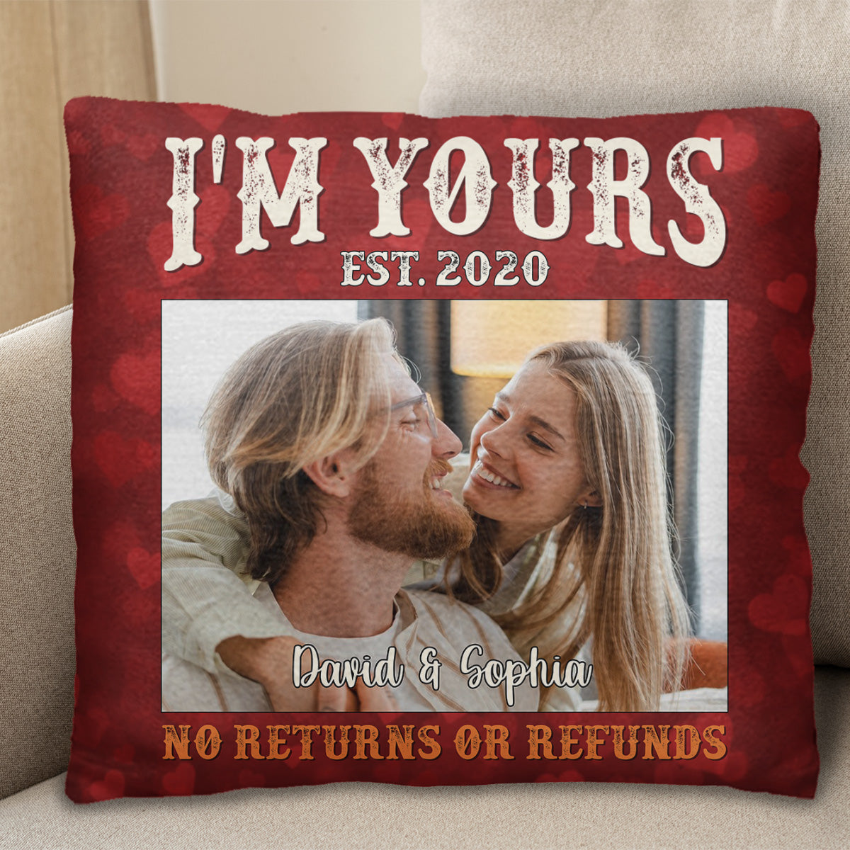 I'm Yours No Returns Or Refunds Personalized Pillow