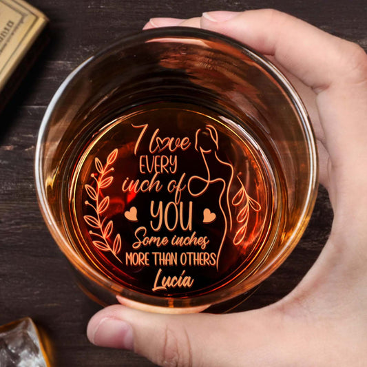 Love Every Inch Romantic Engraved Glass