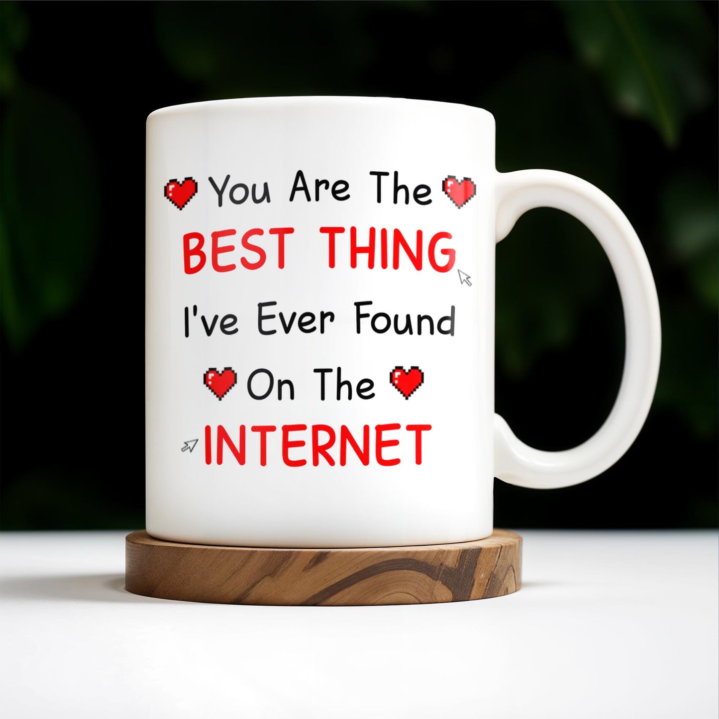 You Are The Best Thing I've Ever Found On The Internet