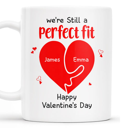 We're Still A Perfect Fit Happy Valentine's Day