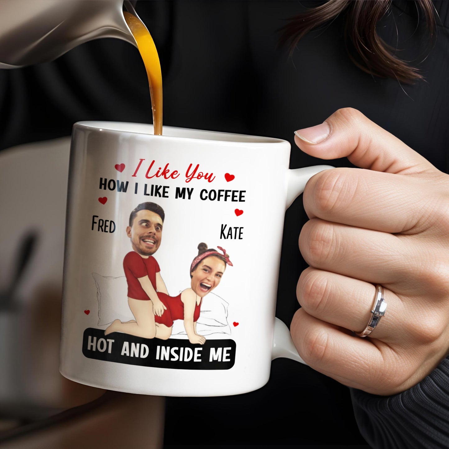 I Like You How I Like My Coffee Hot And Inside Me Mug