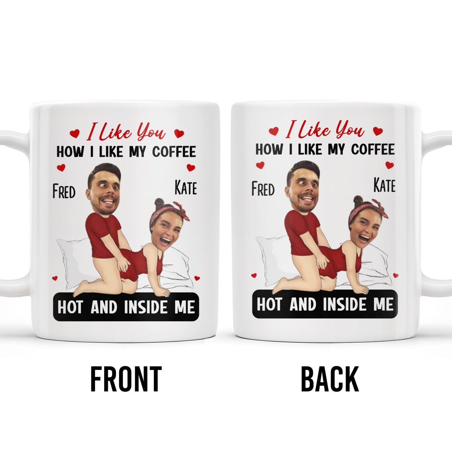I Like You How I Like My Coffee Hot And Inside Me Mug