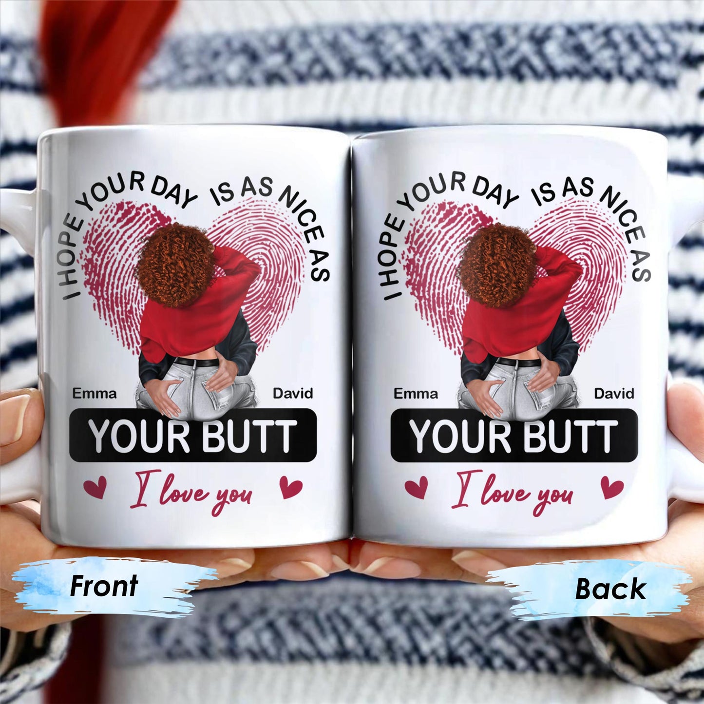 I Hope Your Day Is As Nice As Your Butt I Love You Mug - Personalized Custom Coffee Mug - CPL285_MG