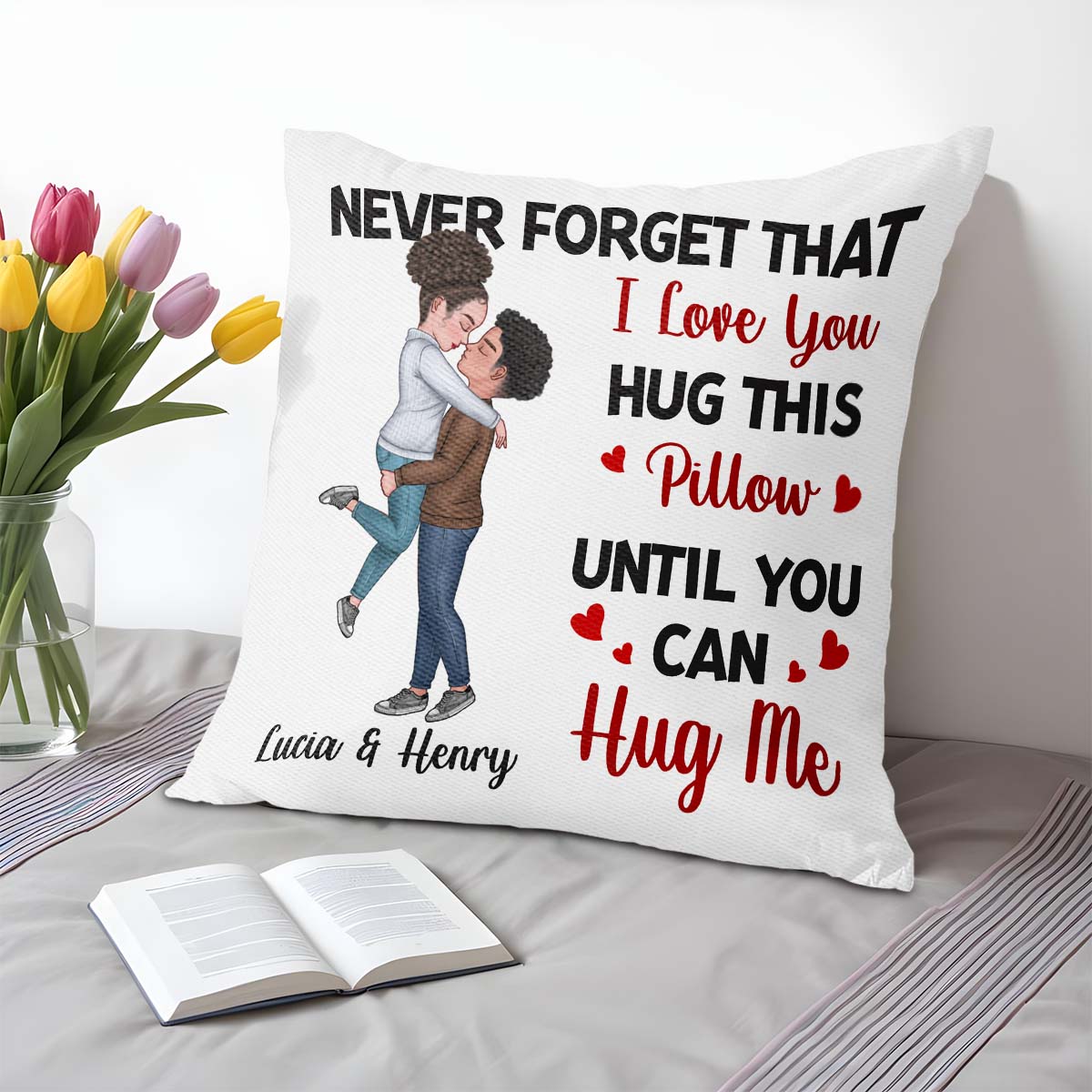 Never Forget That I Love You Hug This Pillow Until You Can
