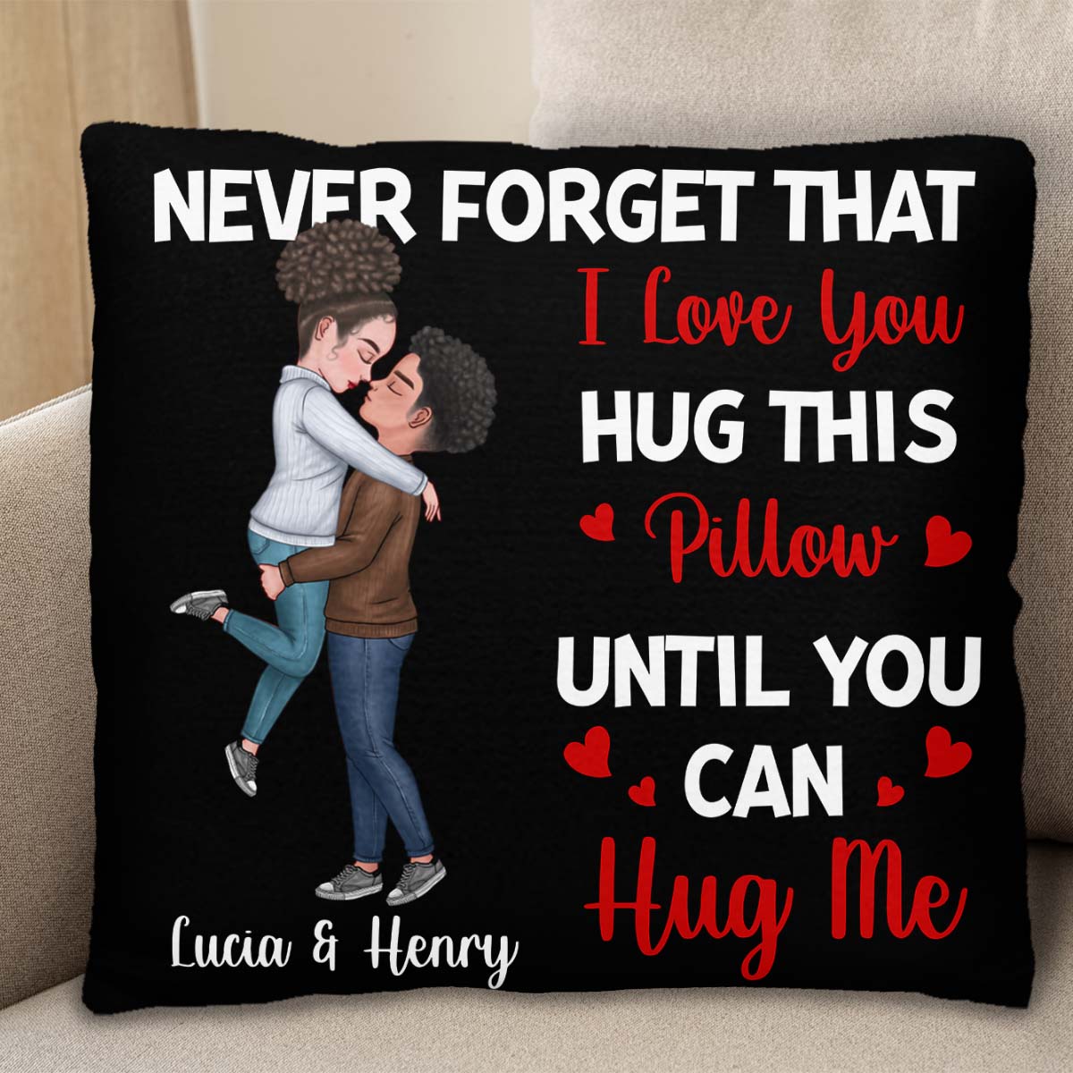 Never Forget That I Love You Hug This Pillow Until You Can Hug Me